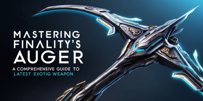 Mastering Finality's Auger: A Comprehensive Guide to Destiny 2's Latest Exotic Weapon